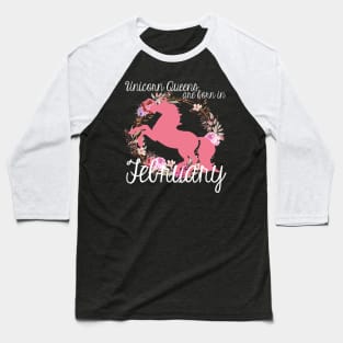 Unicorn Queens are Born In February Baseball T-Shirt